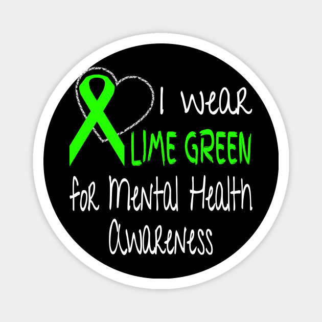 I Wear Lime Green For Mental Health Awareness Ribbon Magnet by nikkidawn74